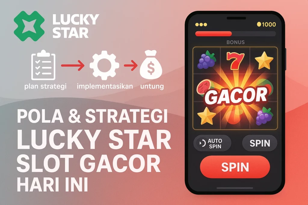 Infografik strategi slot gacor Lucky Star yang menampilkan urutan langkah auto-spin, manual spin, dan fitur bonus pada antarmuka game mobile, dengan visual sesuai gaya resmi Lucky Star.